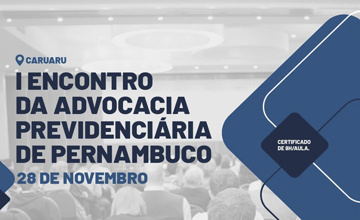 I Encontro da Advocacia Previdenciária de Pernambuco é realizado em Caruaru
