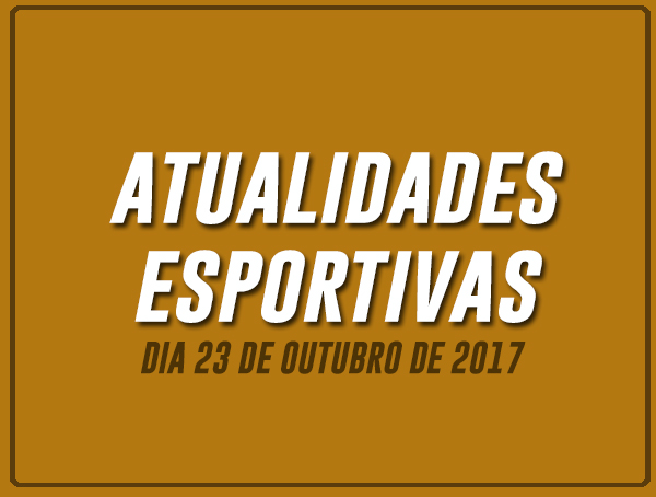 ATUALIDADES ESPORTIVAS (23/10)