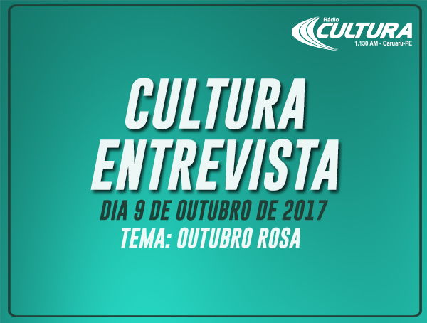CULTURA ENTREVISTA (09/10): Outubro Rosa