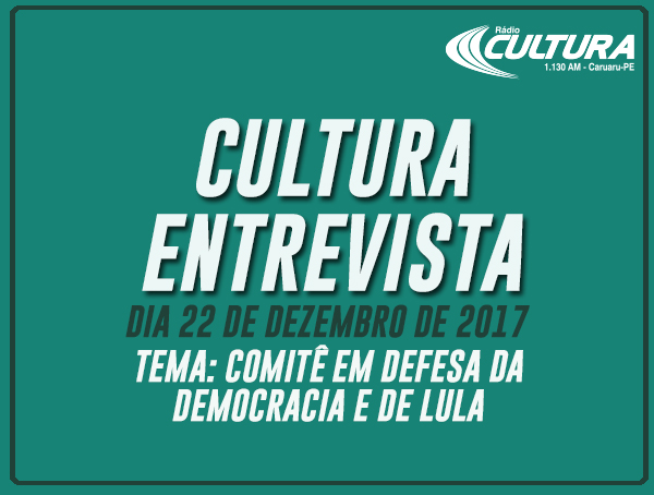 CULTURA ENTREVISTA (22/12): Comitê em Defesa da Democracia e de Lula