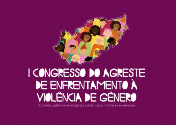 Inscrições abertas para I Congresso do Agreste de Enfrentamento à Violência de Gênero em Caruaru